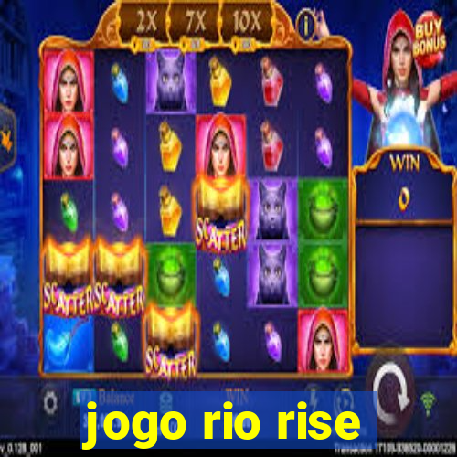 jogo rio rise